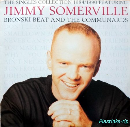 Jimmy Somerville / Bronski Beat / The Communards &#8206;– The Singles Collection 1984 / 1990 Featuring Bronski Beat And The Communards
