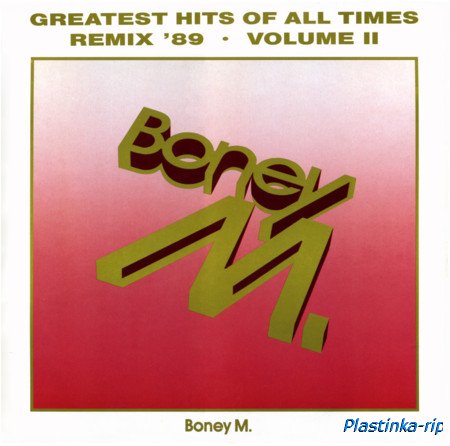 Boney M -  Eye Dance 1985, The Best Of 10 Years 1986, Greatest Hits Of All Times Remix 1989, 6 Singles 1978-80