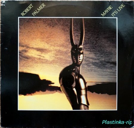 Robert Palmer &#8206;– Maybe It's Live          1982