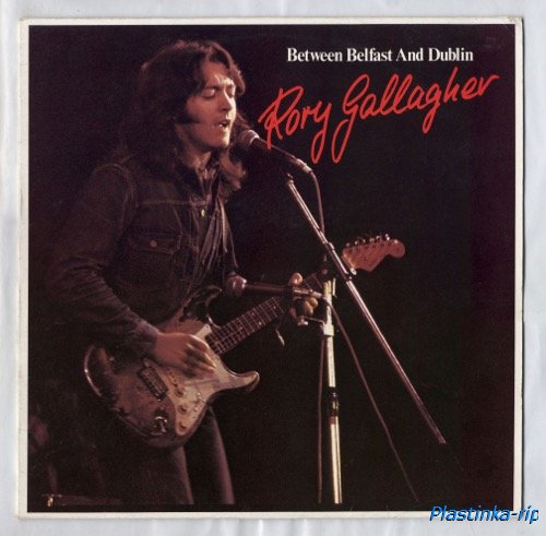 Rory Gallagher - Between Belfast And Dublin