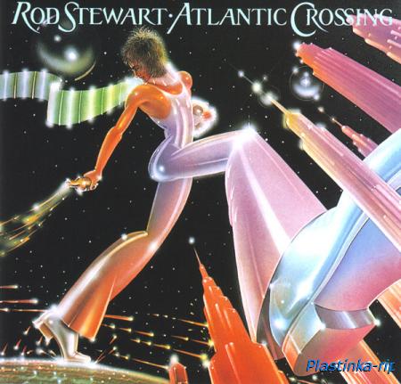 Rod Stewart &#8206; Atlantic Crossing (1975)