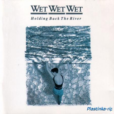 Wet Wet Wet &#8206;– Holding Back The River (1989) 
