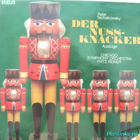 Peter Tschaikowski, Chicago Symphony Orchestra, Fritz Reiner &#8206;– Der Nussknacker Ausz&#252;ge