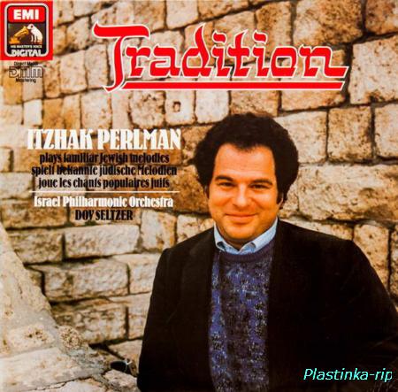 Itzhak Perlman - Israel Philharmonic Orchestra - Dov Seltzer &#8206;– Tradition - Itzhak Perlman Plays Familiar Jewish Melodies (1987)