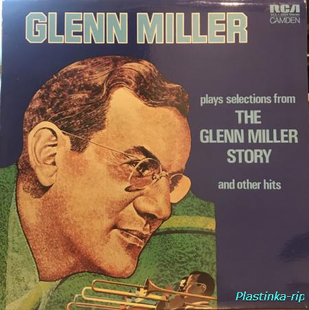 Glenn Miller And His Orchestra &#8206;– Glenn Miller Plays Selections From "The Glenn Miller Story" And Other Hits
