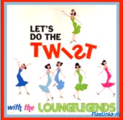 Twist - Let's Do The Twist With Lounge Legends - The Best Vol. 2