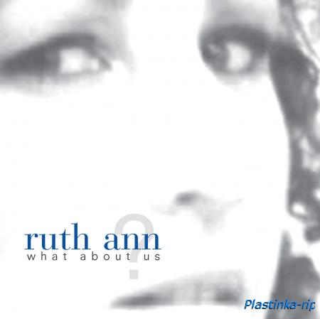 Ruth Ann - What About Us?