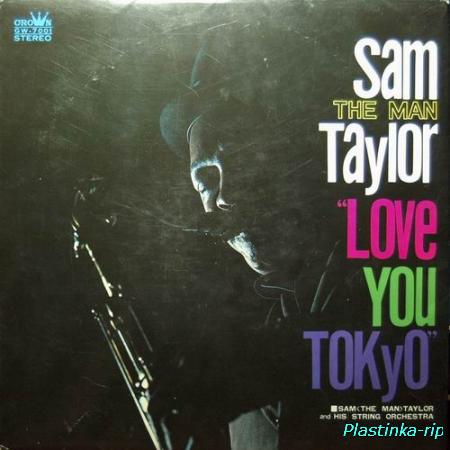 Sam (The Man) Taylor And His Orchestra - Love You Tokyo