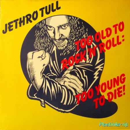 Jethro Tull &#8206; Too Old To Rock N' Roll : Too Young To Die!